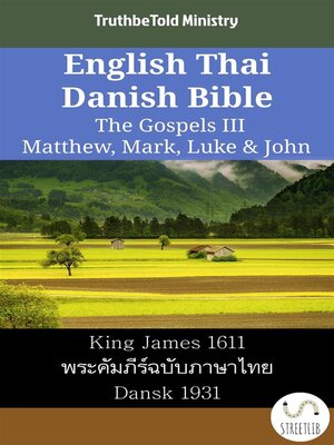 cover image of English Thai Danish Bible--The Gospels III--Matthew, Mark, Luke & John